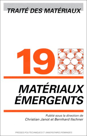 Traité des matériaux. Vol. 19. Matériaux émergents