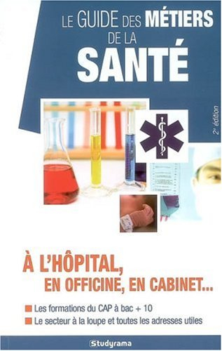 Le guide des métiers de la santé : à l'hôpital, en officine, en cabinet... : les formations du CAP à