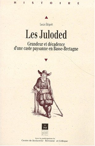Les Juloded : grandeur et décadence d'une caste paysanne en Basse-Bretagne