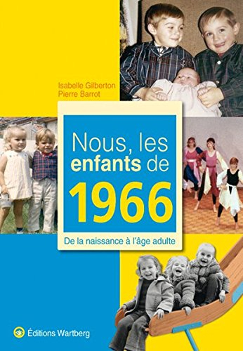 Nous, les enfants de 1966 : de la naissance à l'âge adulte