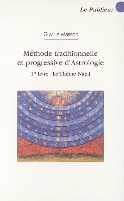 Méthode traditionnelle et progressive d'astrologie. Vol. 1. Le thème natal