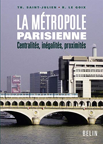 La métropole parisienne : centralités, inégalités, proximités