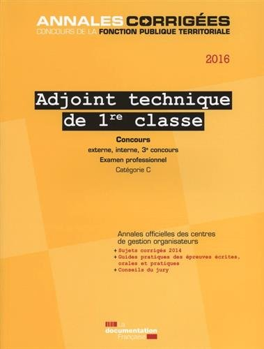 Adjoint technique de 1re classe 2016 : concours externe, interne, 3e concours, examen professionnel 
