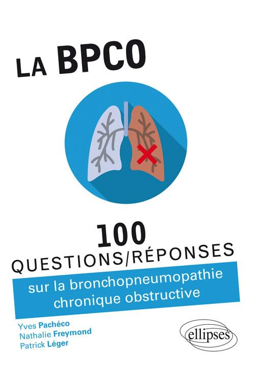 La BPCO : 100 questions-réponses sur la bronchopneumopathie chronique obstructive