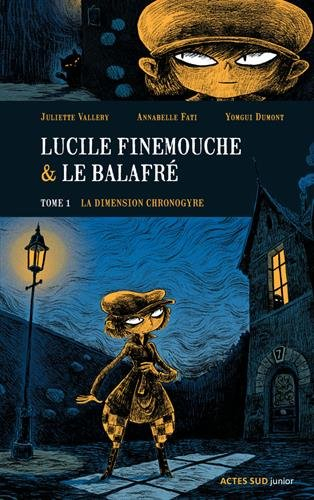 Lucile Finemouche et le Balafré. Vol. 1. La dimension chronogyre