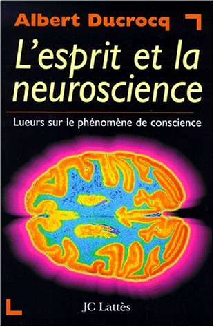 L'esprit et la neuroscience : lueurs sur le phénomène de la conscience