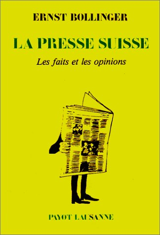 la presse suisse: les faits et les opinions