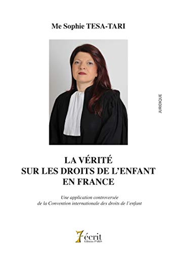 LA VÉRITÉ SUR LES DROITS DE L'ENFANT EN FRANCE: Une application controversée de la Convention intern