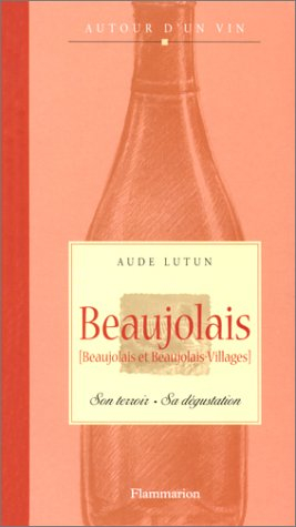 Beaujolais : (beaujolais et beaujolais village)