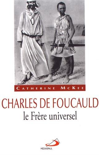 Charles de Foucauld le Frère universel