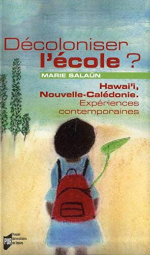 Décoloniser l'école ? : Hawai'i, Nouvelle-Calédonie : expériences contemporaines