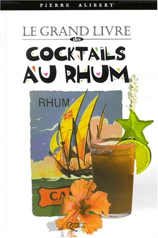 Le grand livre des cocktails au rhum