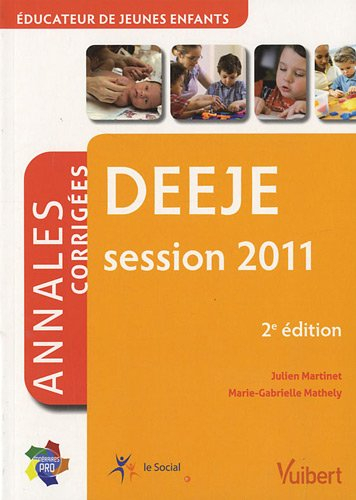 DEEJE, éducateur de jeunes enfants : annales corrigées : conforme aux textes officiels, session 2011