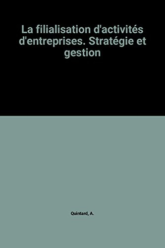 Filialisation d'activités d'entreprises : stratégie et gestion