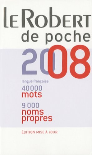 Le Robert de poche 2008 : langue française, 40.000 mots, 9.000 noms propres