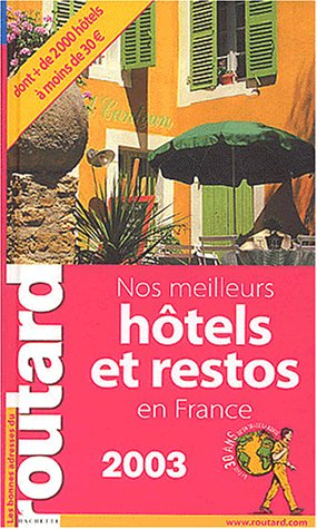 guide du routard : hôtels et restos de france 2003