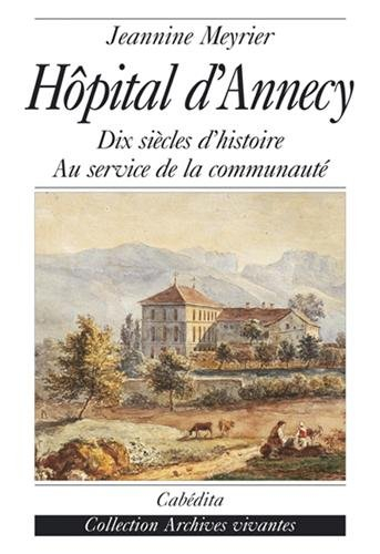 Hôpital d'Annecy : dix siècles d'histoire au service de la communauté : les dits du pélican