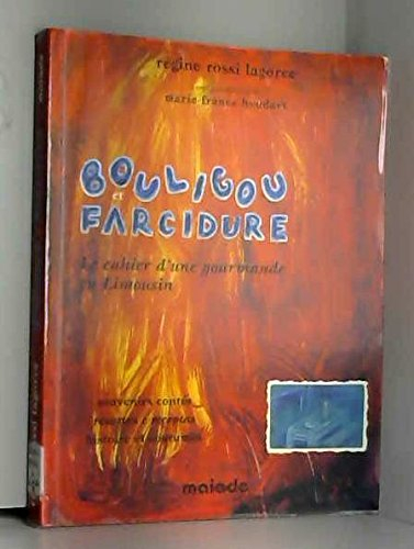 Bouligou et farcidure : le cahier d'une gourmande en Limousin : souvenirs contés, recettes e recepta