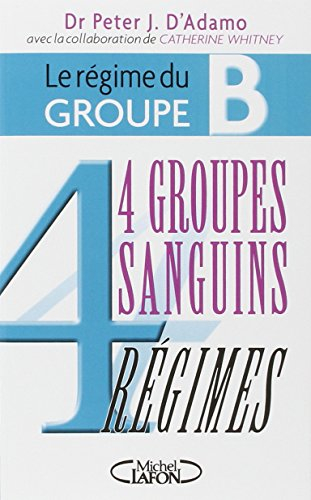 Le régime du groupe B : 4 groupes sanguins, 4 régimes