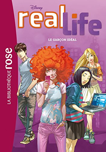 Real life : le roman. Vol. 1. Le garçon idéal