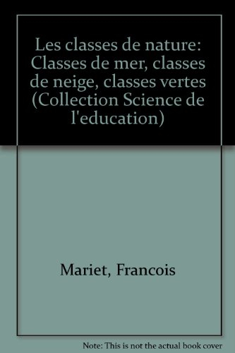 Les Classes de nature : Classes de mer, classes de neige, classes vertes (Collection Science de l'éd