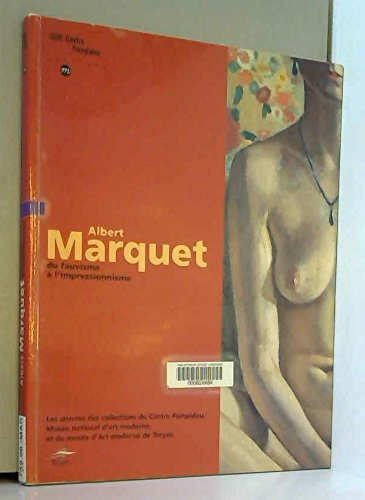 Albert Marquet, du fauvisme à l'impressionnisme : les oeuvres des collections du Centre Pompidou, Mu