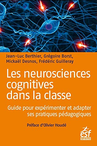 Les neurosciences cognitives dans la classe : guide pour expérimenter et adapter ses pratiques pédag