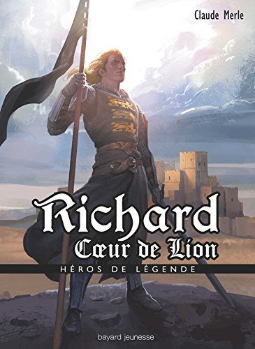 Héros de légende. Vol. 21. Richard Coeur de Lion