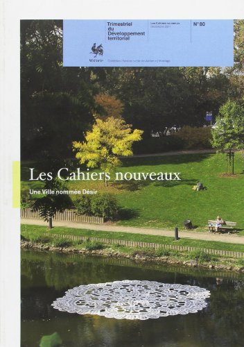 Cahiers nouveaux (Les) : trimestriel du développement territorial, n° 80. Une ville nommée désir