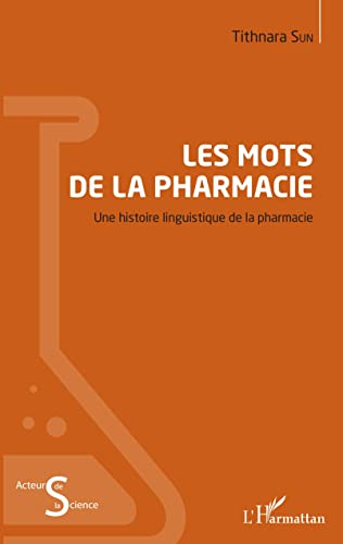 Les mots de la pharmacie : une histoire linguistique de la pharmacie