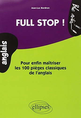 Full stop ! : pour enfin maîtriser les 100 pièges classiques de l'anglais : niveau 2