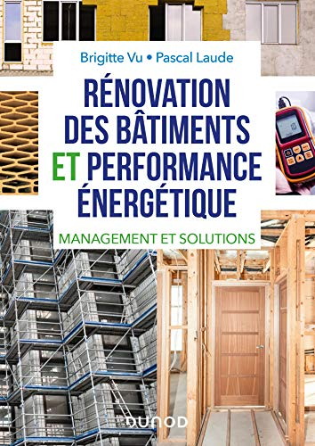 Rénovation des bâtiments et performance énergétique : management et solutions