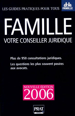 Famille : votre conseiller juridique : plus de 950 consultations juridiques et pratiques