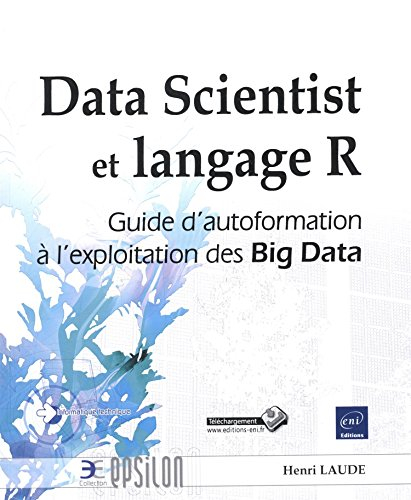 Data scientist et langage R : guide d'autoformation à l'exploitation des Big Data