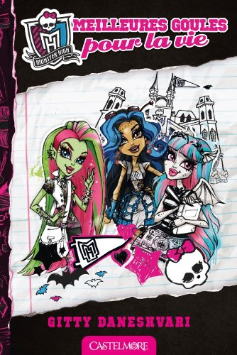Monster High. Vol. 1. Meilleures goules pour la vie