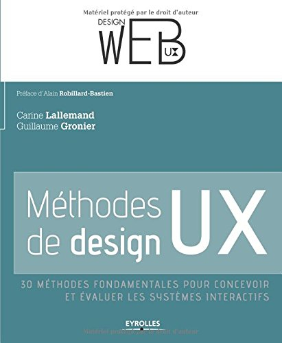 Méthodes de design UX : 30 méthodes fondamentales pour concevoir et évaluer les systèmes interactifs