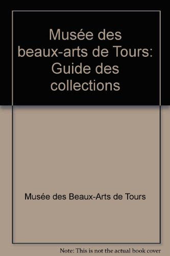 Musée des beaux-arts de Tours : guide des collections