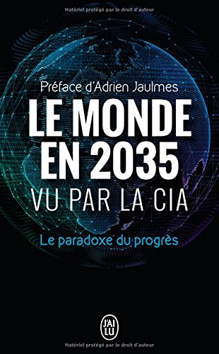 Le monde en 2035 vu par la CIA et le Conseil national du renseignement : le paradoxe du progrès