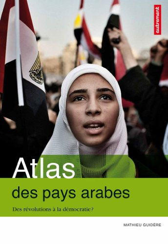 Atlas des pays arabes : des révolutions à la démocratie ?