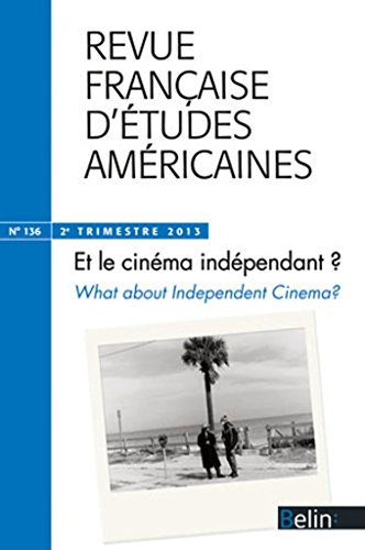 Revue française d'études américaines, n° 136. Et le cinéma indépendant ?. What about independent cin