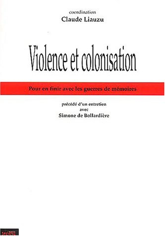 Violence et colonisation : pour en finir avec les guerres de mémoires. Un entretien avec Simone de B
