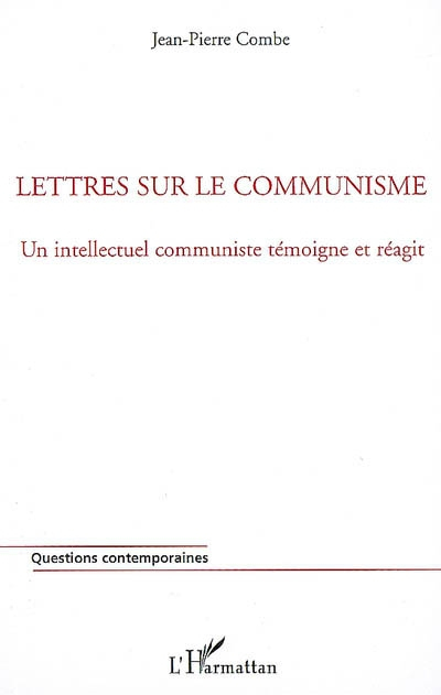 Lettres sur le communisme : Un intellectuel communiste témoigne et réagit