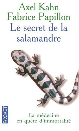 Le secret de la salamandre : la médecine en quête d'immortalité
