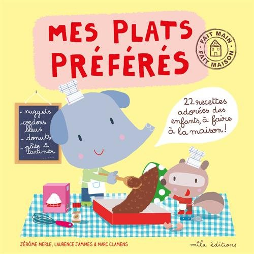 Mes plats préférés : 22 recettes adorées des enfants, à faire à la maison !