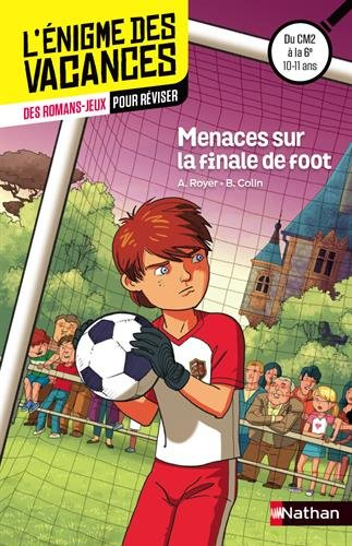 Menaces sur la finale de foot : des romans-jeux pour réviser : du CE2 au CM1, 8-9 ans