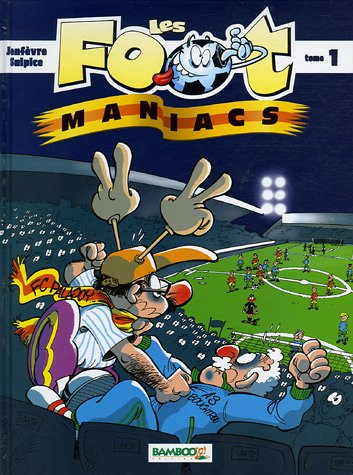 les footmaniacs, tome 1 :