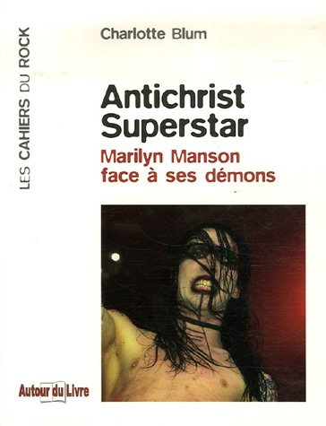 Antichrist superstar : Marilyn Manson face à ses démons