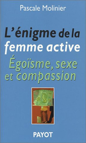 L'énigme de la femme active : égoïsme, sexe et compassion