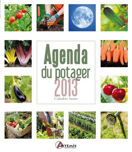 Agenda du potager 2013 : calendrier lunaire