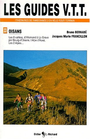 Oisans : les six vallées d'Allemond à La Grave par Bourg-d'Oisans, l'Alpe d'Huez, les Deux-Alpes